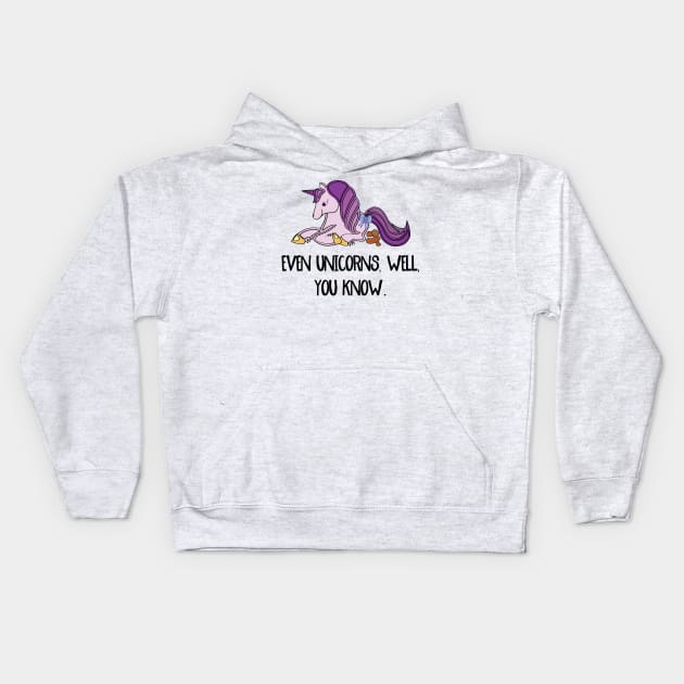 Even unicorns, well, you know. Kids Hoodie by be happy